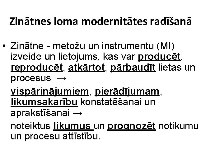 Zinātnes loma modernitātes radīšanā • Zinātne - metožu un instrumentu (MI) izveide un lietojums,