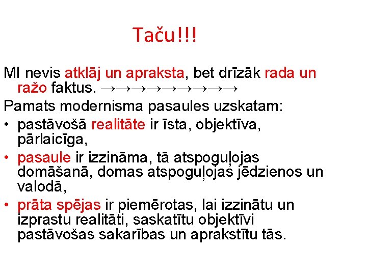 Taču!!! MI nevis atklāj un apraksta, bet drīzāk rada un ražo faktus. →→→→→ Pamats