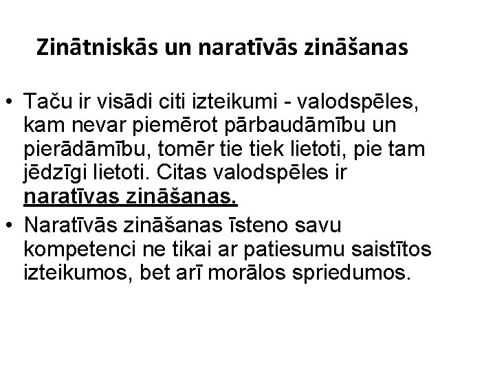 Zinātniskās un naratīvās zināšanas • Taču ir visādi citi izteikumi - valodspēles, kam nevar