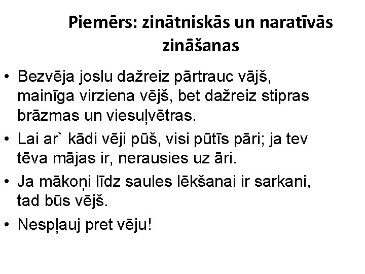 Piemērs: zinātniskās un naratīvās zināšanas • Bezvēja joslu dažreiz pārtrauc vājš, mainīga virziena vējš,