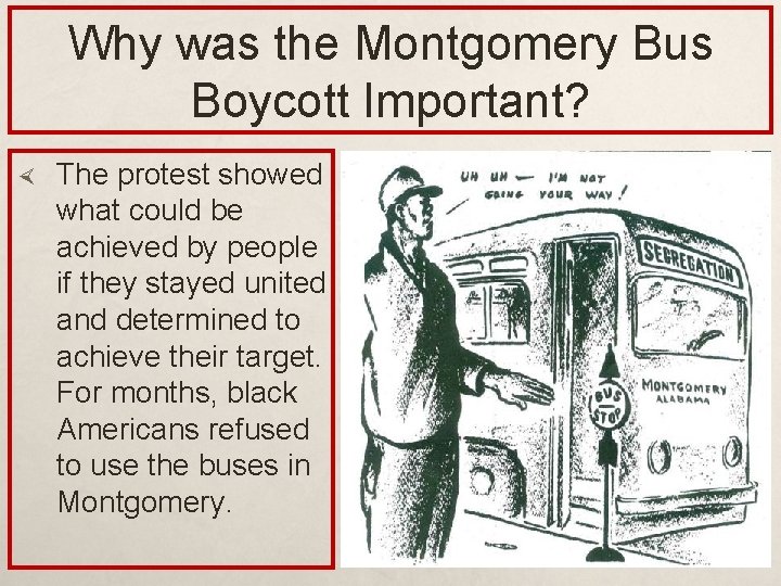 Why was the Montgomery Bus Boycott Important? The protest showed what could be achieved