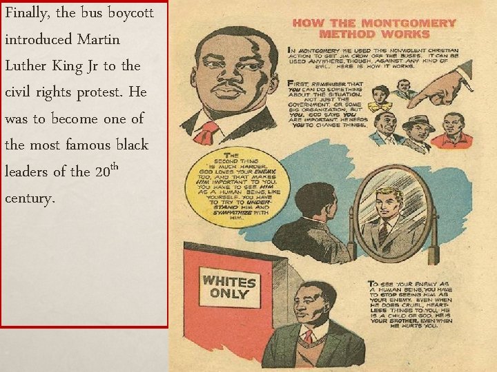 Finally, the bus boycott introduced Martin Luther King Jr to the civil rights protest.