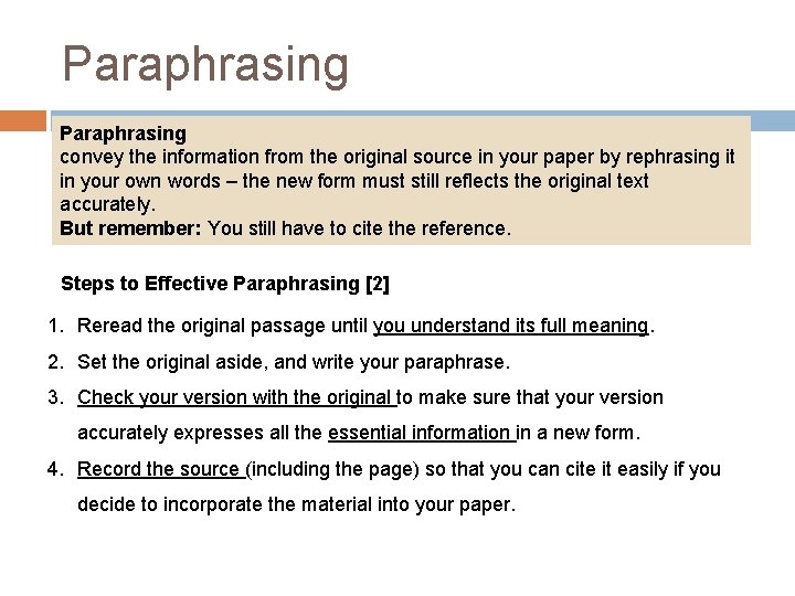 Paraphrasing convey the information from the original source in your paper by rephrasing it