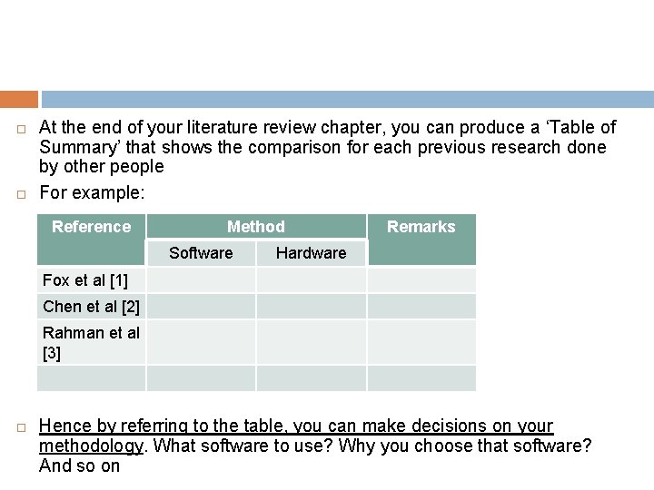  At the end of your literature review chapter, you can produce a ‘Table