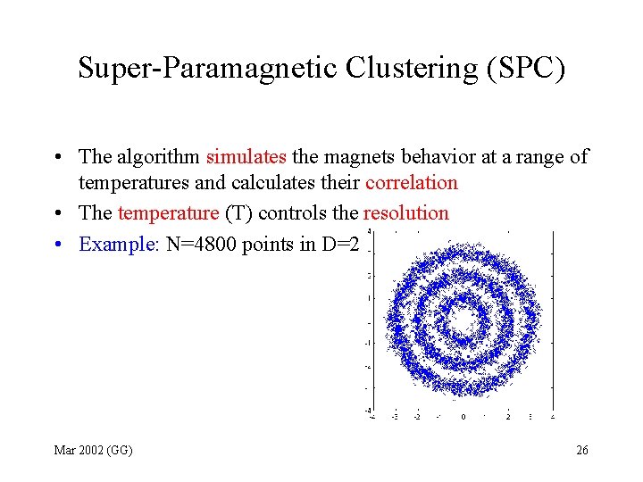 Super-Paramagnetic Clustering (SPC) • The algorithm simulates the magnets behavior at a range of