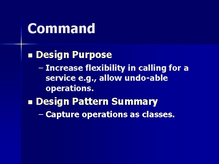 Command n Design Purpose – Increase flexibility in calling for a service e. g.