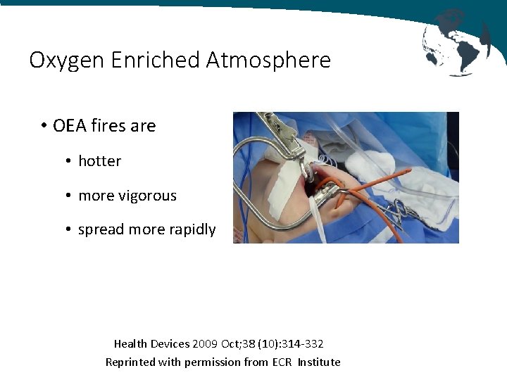 Oxygen Enriched Atmosphere • OEA fires are • hotter • more vigorous • spread