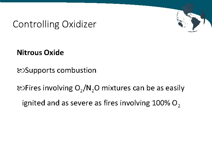 Controlling Oxidizer Nitrous Oxide Supports combustion Fires involving O 2/N 2 O mixtures can