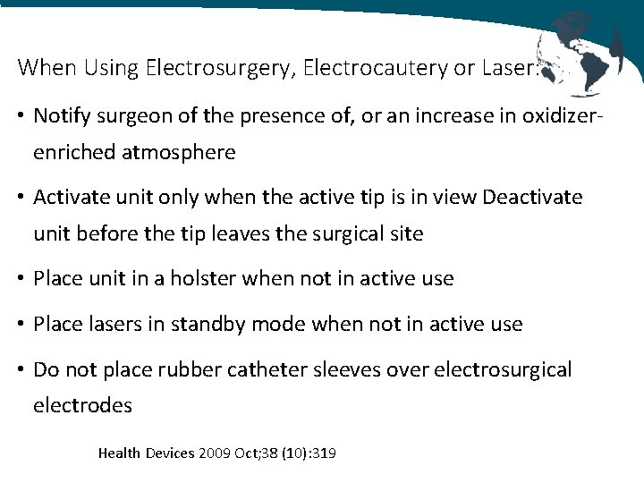 When Using Electrosurgery, Electrocautery or Laser: • Notify surgeon of the presence of, or