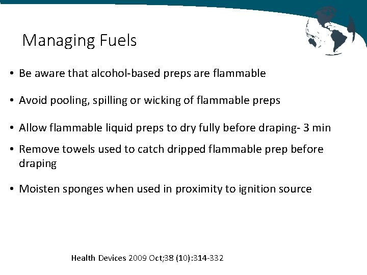 Managing Fuels • Be aware that alcohol-based preps are flammable • Avoid pooling, spilling
