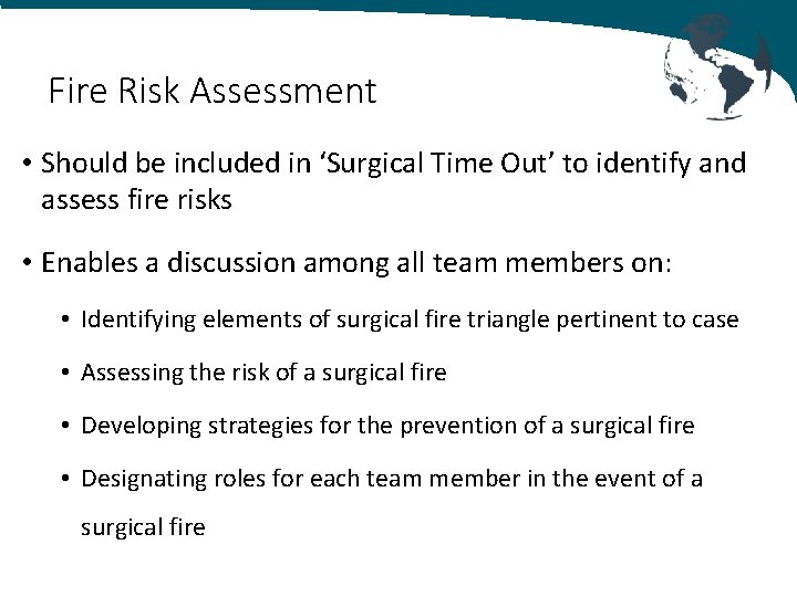 Fire Risk Assessment • Should be included in ‘Surgical Time Out’ to identify and