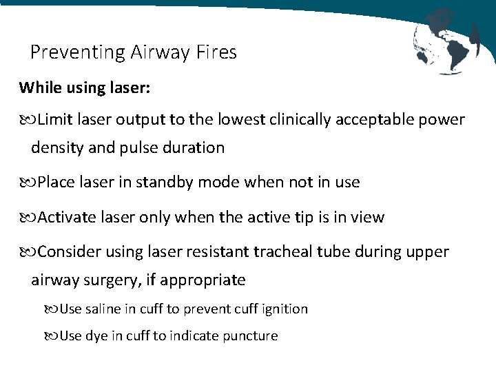 Preventing Airway Fires While using laser: Limit laser output to the lowest clinically acceptable