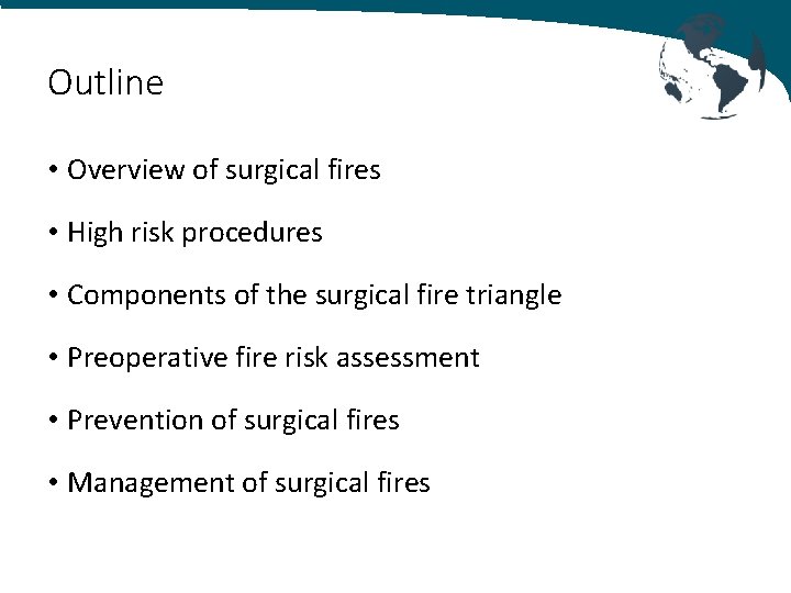 Outline • Overview of surgical fires • High risk procedures • Components of the