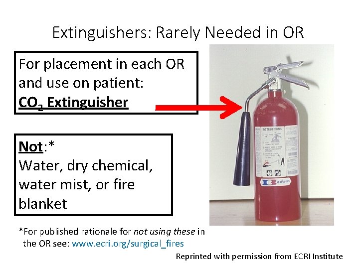 Extinguishers: Rarely Needed in OR For placement in each OR and use on patient: