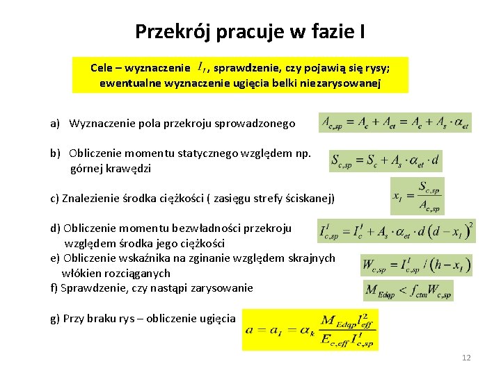 Przekrój pracuje w fazie I Cele – wyznaczenie , sprawdzenie, czy pojawią się rysy;