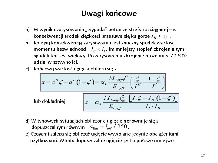 Uwagi końcowe a) W wyniku zarysowania „wypada” beton ze strefy rozciąganej – w konsekwencji