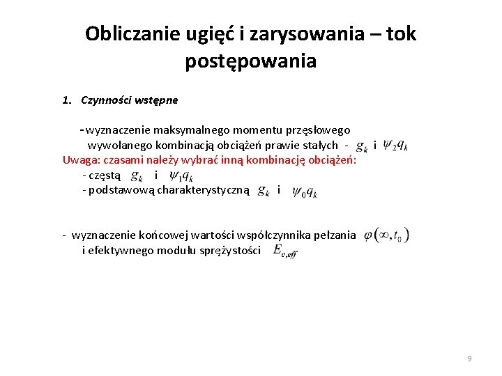 Obliczanie ugięć i zarysowania – tok postępowania 1. Czynności wstępne - wyznaczenie maksymalnego momentu