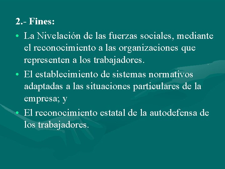 2. - Fines: • La Nivelación de las fuerzas sociales, mediante el reconocimiento a