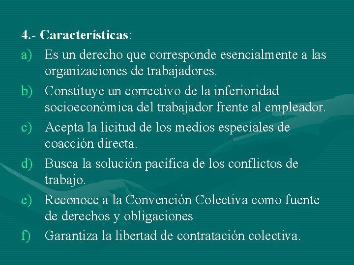 4. - Características: a) Es un derecho que corresponde esencialmente a las organizaciones de