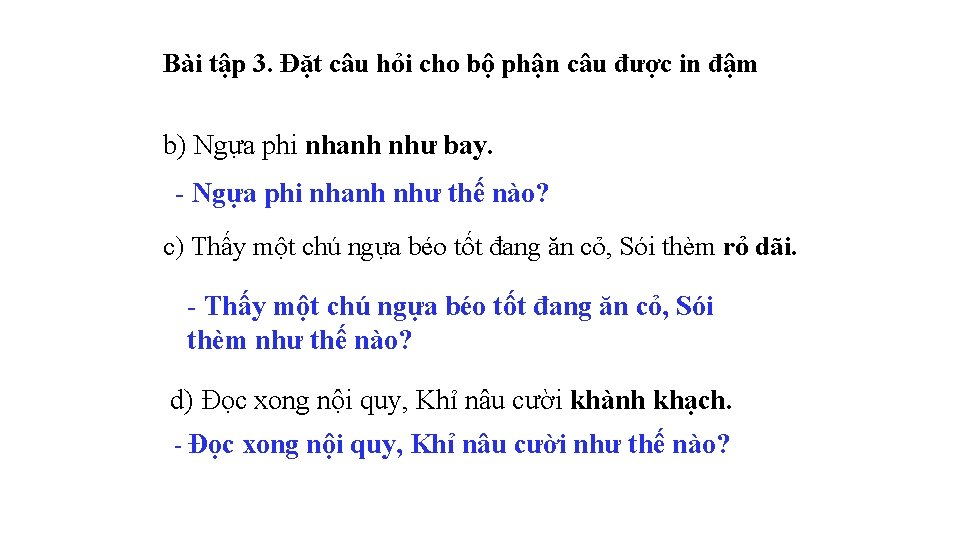 Bài tập 3. Đặt câu hỏi cho bộ phận câu được in đậm b)