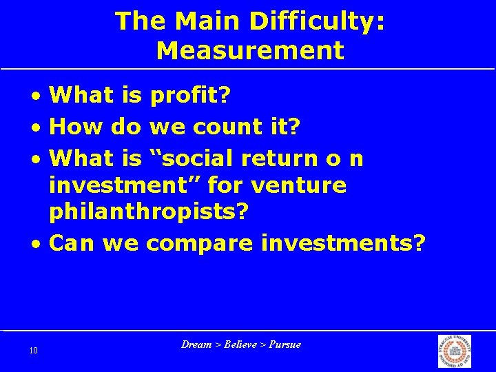 The Main Difficulty: Measurement • What is profit? • How do we count it?