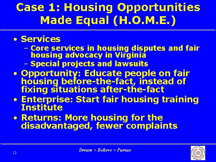 Case 1: Housing Opportunities Made Equal (H. O. M. E. ) • Services –