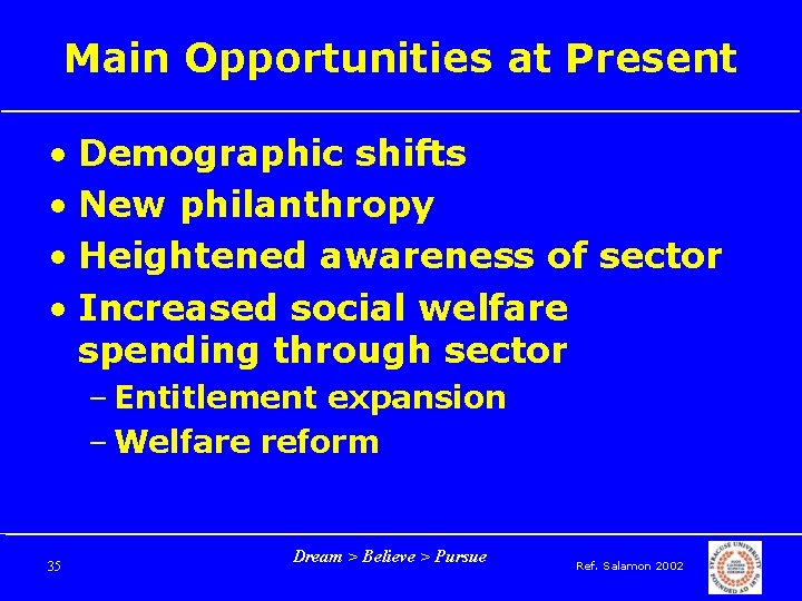 Main Opportunities at Present • Demographic shifts • New philanthropy • Heightened awareness of