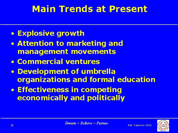 Main Trends at Present • Explosive growth • Attention to marketing and management movements