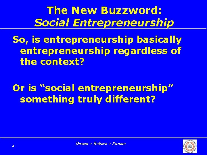 The New Buzzword: Social Entrepreneurship So, is entrepreneurship basically entrepreneurship regardless of the context?