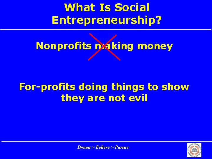 What Is Social Entrepreneurship? Nonprofits making money For-profits doing things to show they are