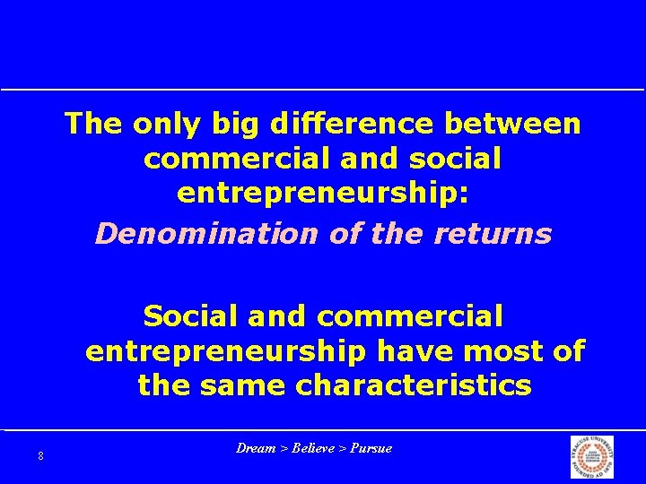 The only big difference between commercial and social entrepreneurship: Denomination of the returns Social