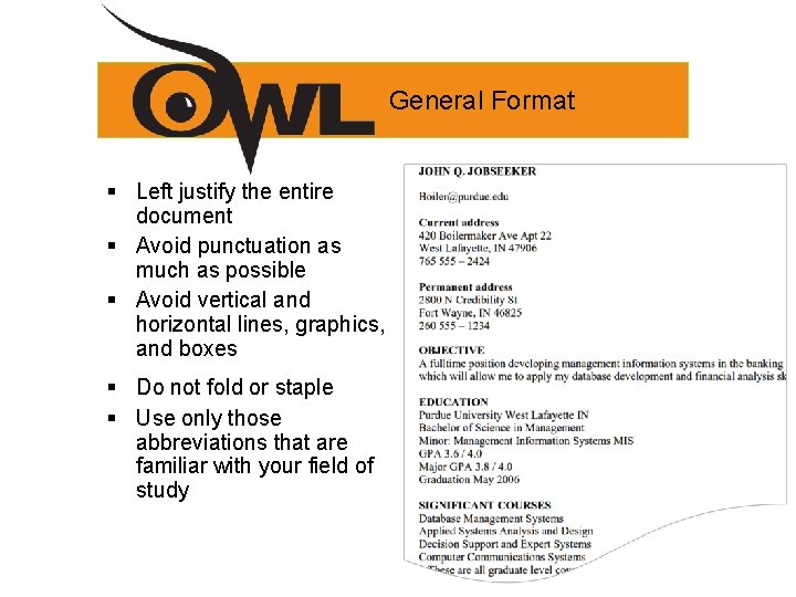 General Format § Left justify the entire document § Avoid punctuation as much as