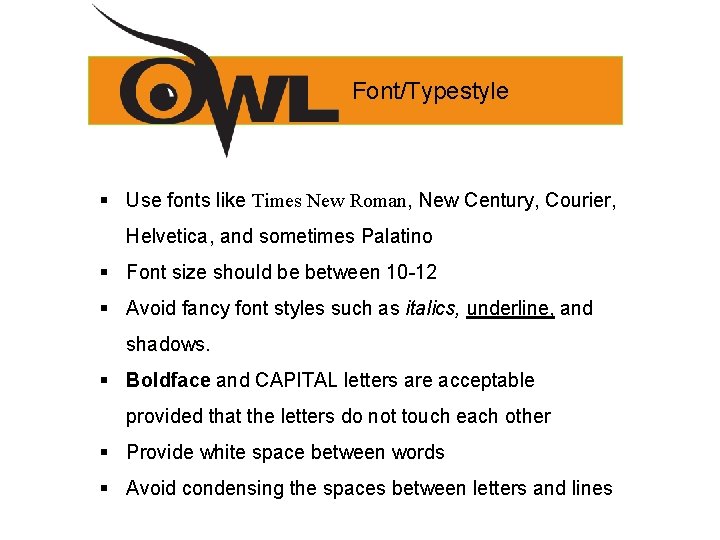 Font/Typestyle § Use fonts like Times New Roman, New Century, Courier, Helvetica, and sometimes