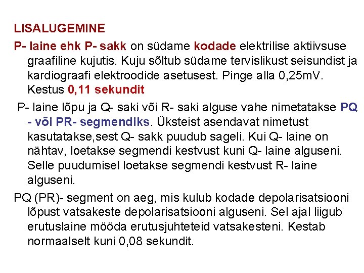 LISALUGEMINE P- laine ehk P- sakk on südame kodade elektrilise aktiivsuse graafiline kujutis. Kuju