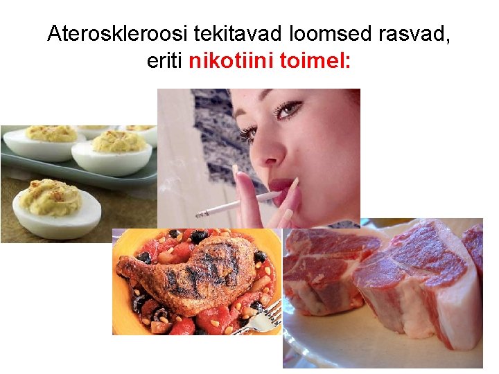 Ateroskleroosi tekitavad loomsed rasvad, eriti nikotiini toimel: 