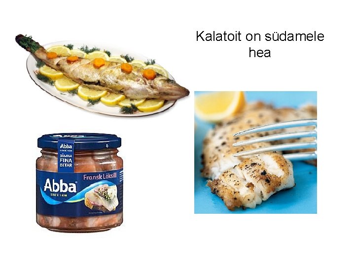 Kalatoit on südamele hea 