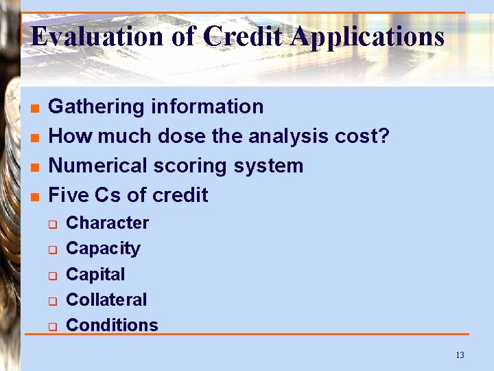 Evaluation of Credit Applications n n Gathering information How much dose the analysis cost?