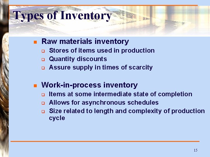 Types of Inventory n Raw materials inventory q q q n Stores of items