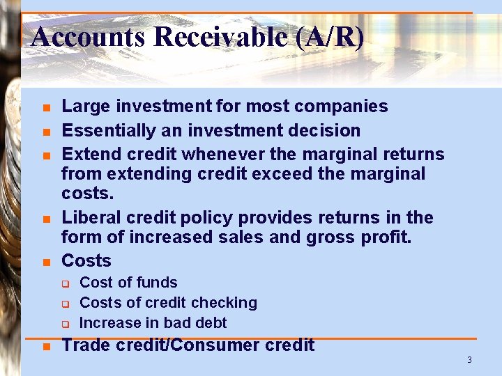 Accounts Receivable (A/R) n n n Large investment for most companies Essentially an investment