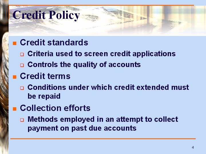 Credit Policy n Credit standards q q n Credit terms q n Criteria used