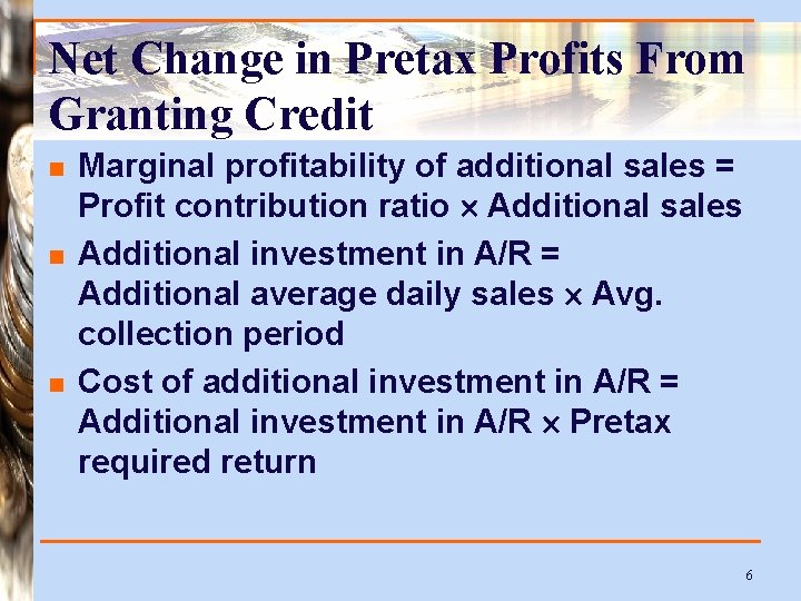 Net Change in Pretax Profits From Granting Credit n n n Marginal profitability of