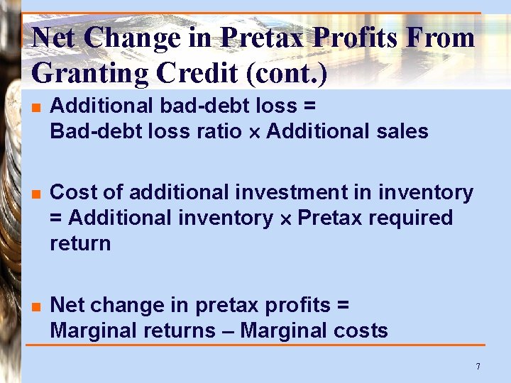 Net Change in Pretax Profits From Granting Credit (cont. ) n Additional bad-debt loss