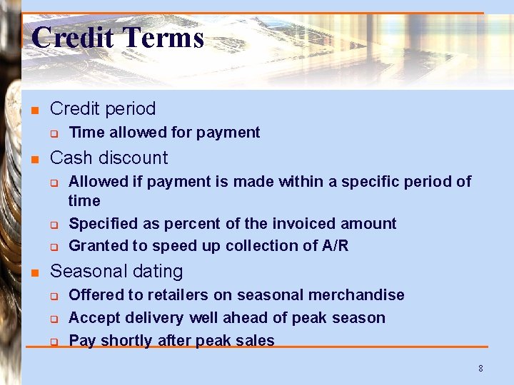 Credit Terms n Credit period q n Cash discount q q q n Time