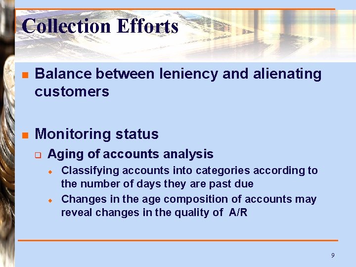 Collection Efforts n Balance between leniency and alienating customers n Monitoring status q Aging