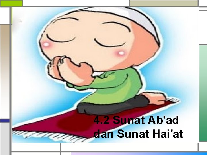 4. 2 Sunat Ab'ad dan Sunat Hai'at 