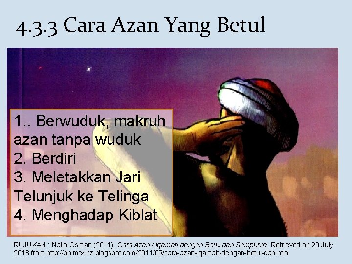4. 3. 3 Cara Azan Yang Betul 1. . Berwuduk, makruh azan tanpa wuduk