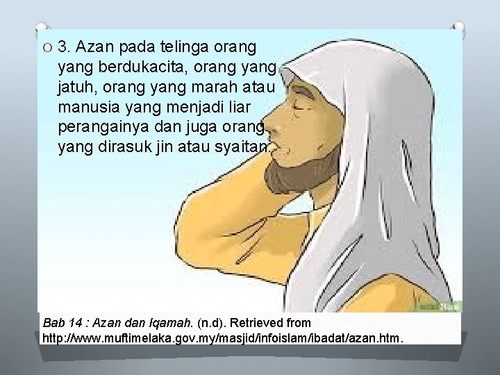 O 3. Azan pada telinga orang yang berdukacita, orang yang jatuh, orang yang marah