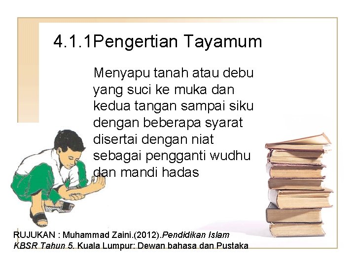 4. 1. 1 Pengertian Tayamum Menyapu tanah atau debu yang suci ke muka dan