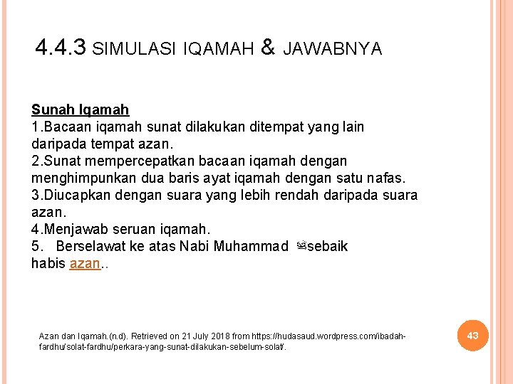 4. 4. 3 SIMULASI IQAMAH & JAWABNYA Sunah Iqamah 1. Bacaan iqamah sunat dilakukan