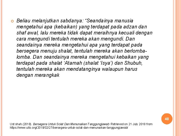  Beliau melanjutkan sabdanya: “Seandainya manusia mengetahui apa (kebaikan) yang terdapat pada adzan dan